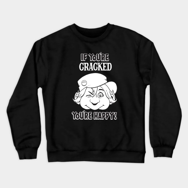 Cracked - If You're Cracked You're Happy (Dark) Crewneck Sweatshirt by Chewbaccadoll